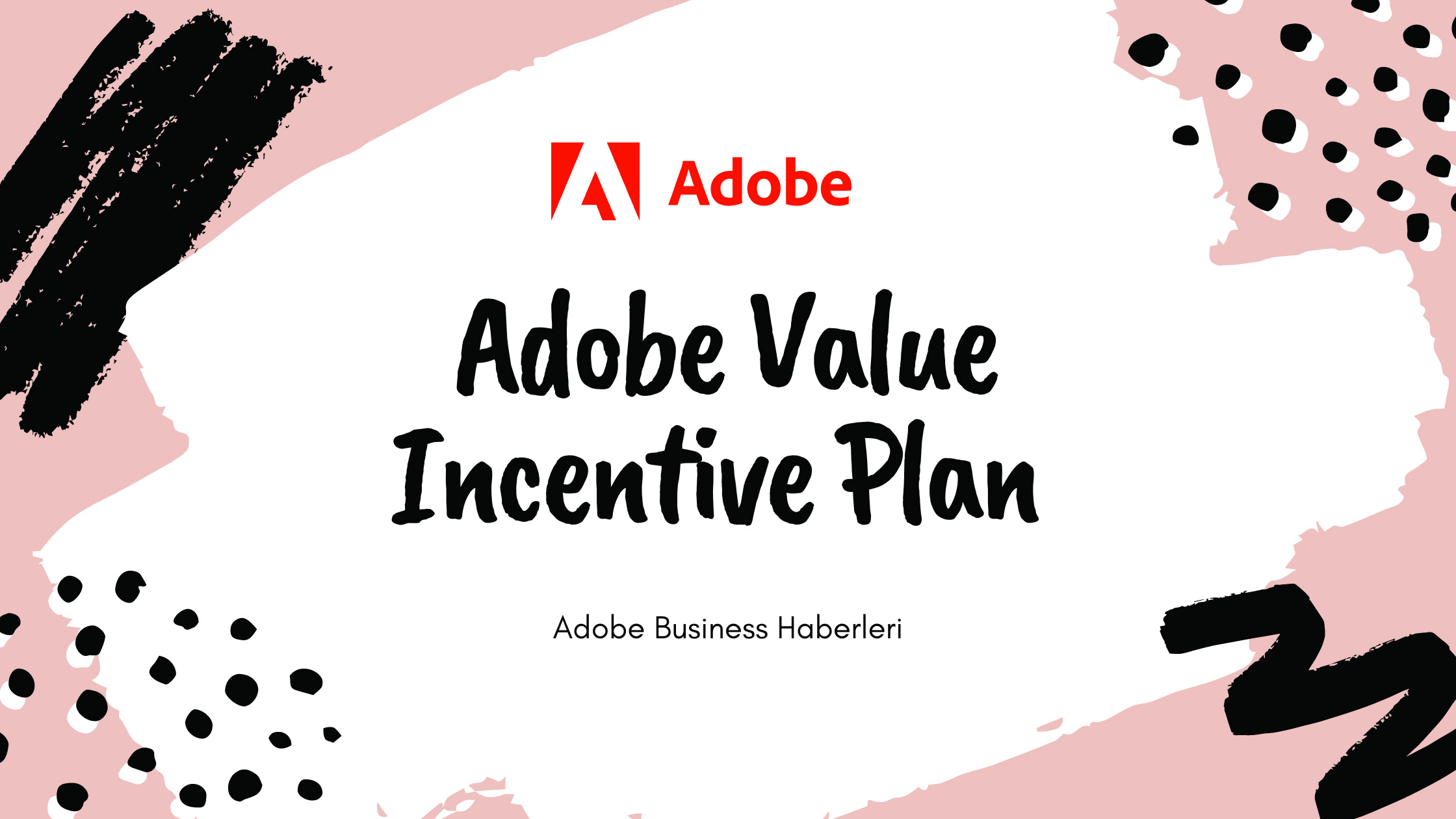 Adobe Value Incentive Plan Sürümünde Yenilikler