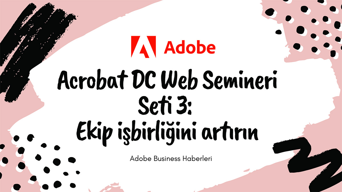 Acrobat DC Web Semineri Seti 3: Ekip işbirliğini artırın