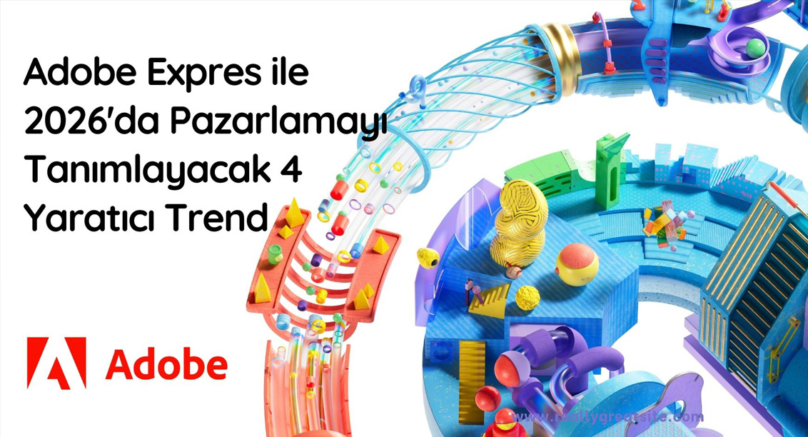 Adobe Express ile 2026’da Pazarlamayı Tanımlayacak 4 Yaratıcı Trend